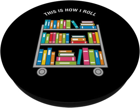 Librarian Reader Book Cart Library Bibliophile This is How I Roll Librarian Book Cart Reader Library PopSockets
