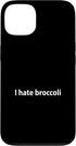 I hate broccoli Case for iPhone 13