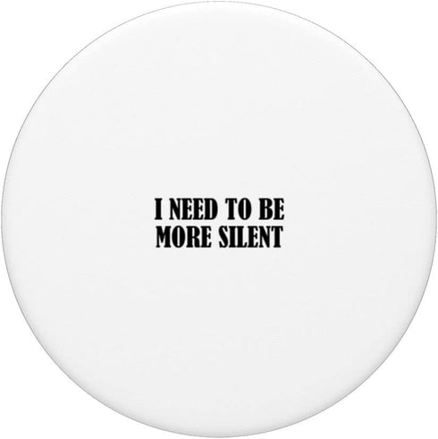 PopSockets Swappable PopGrip - I Need to Be More Silent
