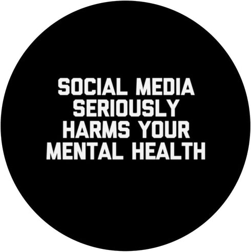 Social Media Seriously Harms Your Mental Health - Cool Funny PopSockets Swappable PopGrip