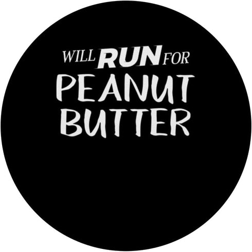 Will Run for Peanut Butter - Funny Foodie Gift for Runners PopSockets Standard Grip
