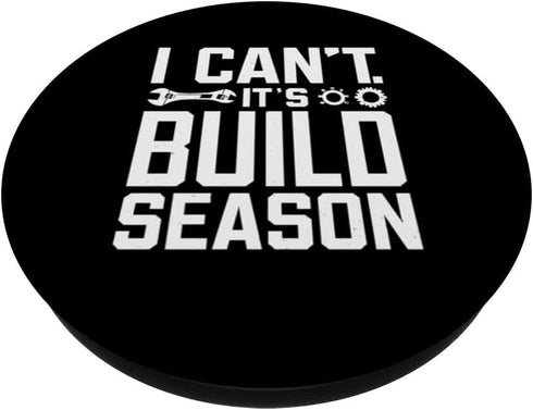 I Can't It's Build Season Robotics Engineer Robotic Robot PopSockets Standard PopGrip