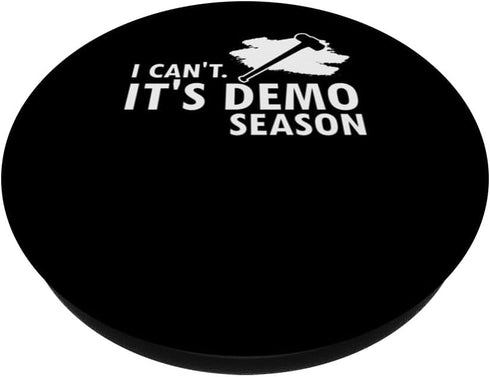I cant Its Demo Season for House Remodeling PopSockets Standard PopGrip