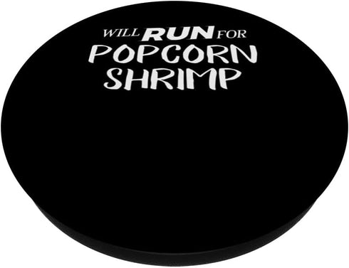Will Run for Popcorn Shrimp - Funny Foodie Gift for Runne PopSockets Standard PopGrip