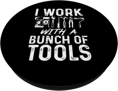PopSockets Swappable PopGrip, I Work With A Bunch of Tools, Construction Worker