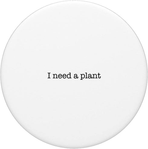 PopSockets Swappable PopGrip - I Need a Plant