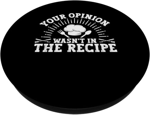 Your Opinion Wasn't In The Recipe Funny Chef Cooking Cooker PopSockets Standard PopGrip