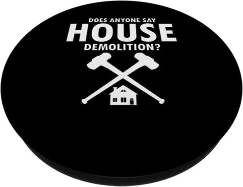 Does anyone say House Demolition and Home Wrecker PopSockets Standard PopGrip