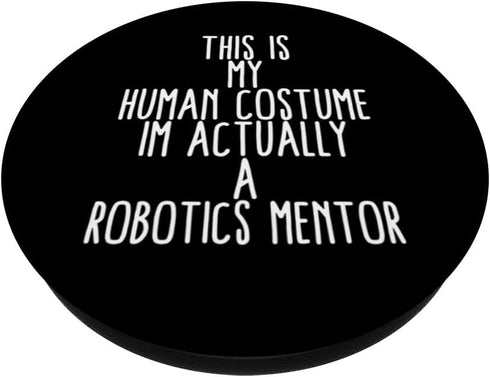 Human Costume Robotics Mentor Science Robo Coach Robotics PopSockets Swappable PopGrip