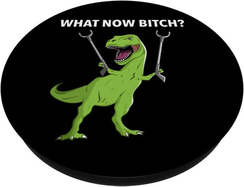Funny T-Rex Dinosaur What Now Bitch Humor Saying PopSockets Standard PopGrip