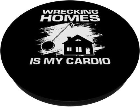 Wrecking Homes is my Cardio Design for Home Wrecker PopSockets Standard PopGrip