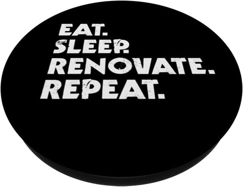 Eat Sleep Renovate Repeat Home Renovation PopSockets Swappable PopGrip