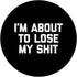 I'm About To Lose My Shit T-Shirt - Funny Saying Sarcastic PopSockets Swappable PopGrip