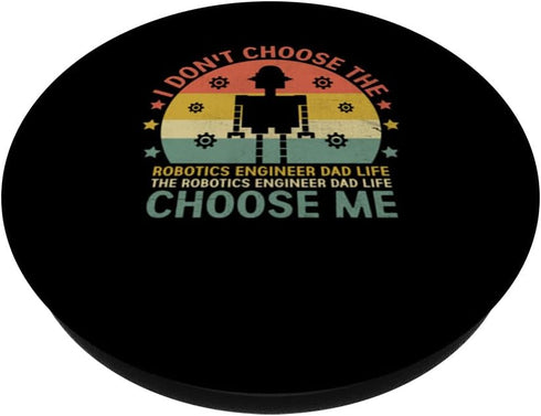 The Robotics Engineer Dad Life Choose Me Robotic Robot PopSockets Standard PopGrip