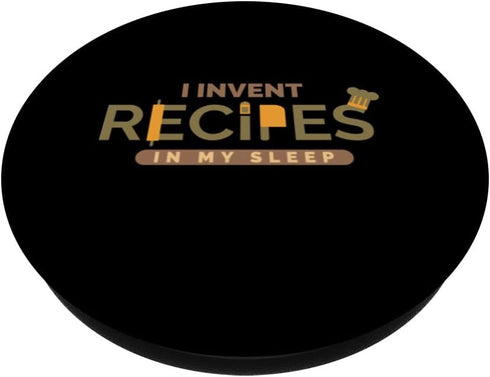 I Invent Recipes In My Sleep Funny Chef Cook Cooking PopSockets Standard PopGrip