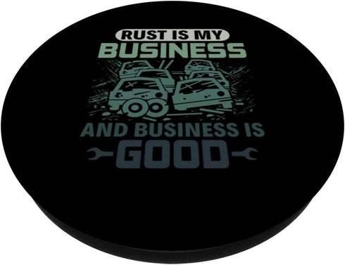 Rust is my Business - Scrapyard Junkyard Scrapper PopSockets Standard PopGrip