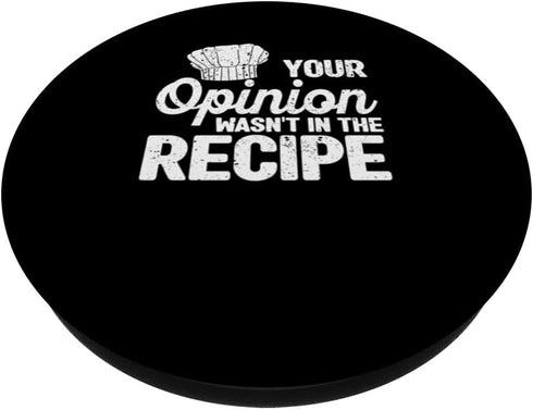 Your Opinion Wasn't In The Recipe Cook Chef Cooking Culinary PopSockets Standard PopGrip