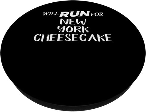 Will Run for New York Cheesecake - Funny Foodie Gift for PopSockets Standard PopGrip