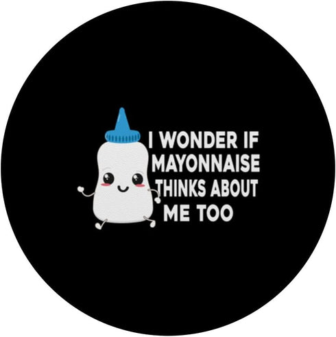 I Love Mayonnaise for food lovers I Wonder If Mayo I Wonder If Mayonnaise Thinks About Me Too I Love Mayonnaise
