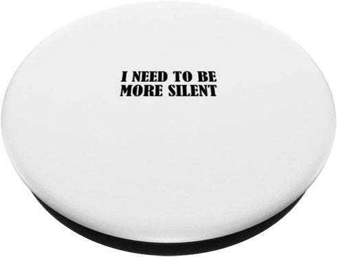 I need to be more silent PopSockets Swappable PopGrip