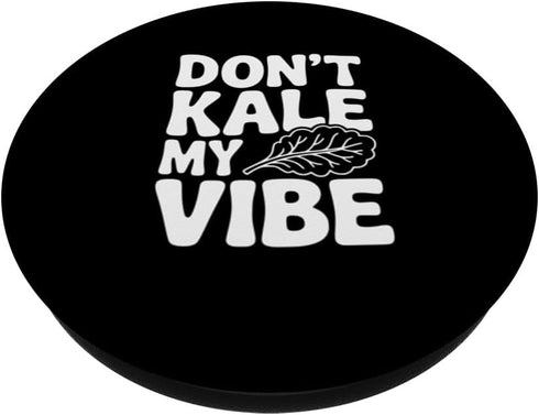 Fraxoweb Don't Kale My Vibe Funny Plant Lover Humor PopSockets Adhesive PopGrip