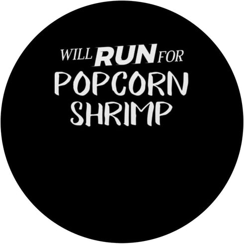 Will Run for Popcorn Shrimp PopSockets Standard PopGrip - Funny Foodie Gift for Runners