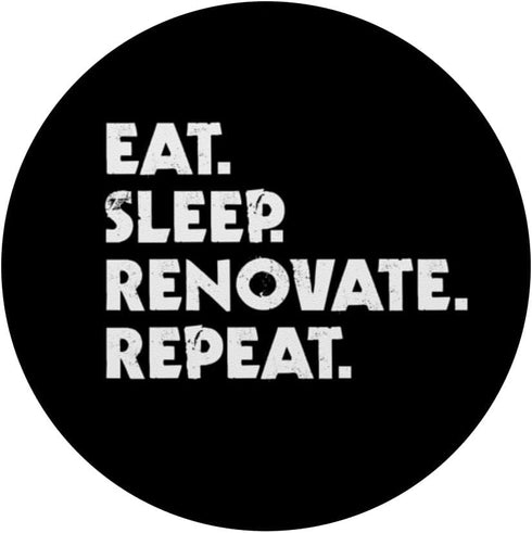 Eat Sleep Renovate Repeat Home Renovation PopSockets Swappable PopGrip for Phone Accessories