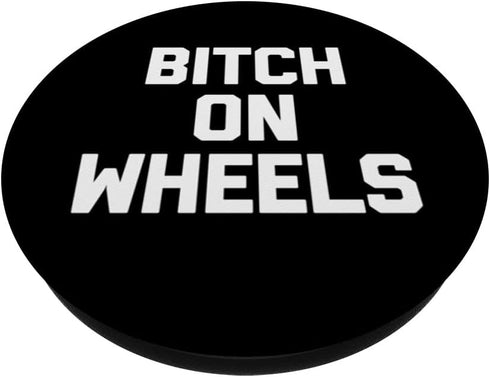 Bitch On Wheels T-Shirt, Funny Saying Sarcastic Novelty Cute PopSockets Swappable PopGrip