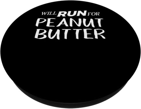 Will Run for Peanut Butter - Funny Foodie Gift for Runner PopSockets Standard PopGrip