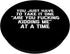 You Take It One "Are You Fucking Kidding Me" At A Time Funny PopSockets Swappable PopGrip