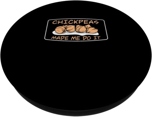 Purely Chickpea Pulse Funny Chickpeas Made Me Do It For A Chickpea Farm Enthusiast PopSockets Standard PopGrip