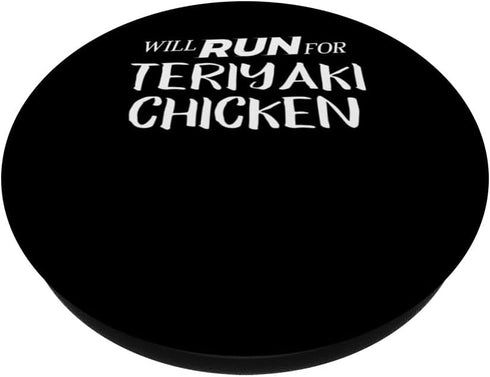 Will Run for Teriyaki Chicken - Funny Foodie Gift for Run PopSockets Standard PopGrip