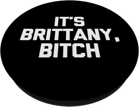 It's Brittany, Bitch - Funny Saying Sarcastic Cute Brittany PopSockets Swappable PopGrip