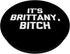 It's Brittany, Bitch - Funny Saying Sarcastic Cute Brittany PopSockets Swappable PopGrip