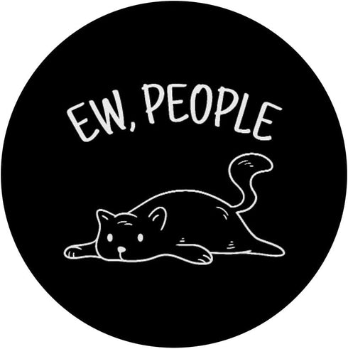 Ew People Cat Cats Meow Kitty Lovers Hate People Gift PopSockets Swappable PopGrip