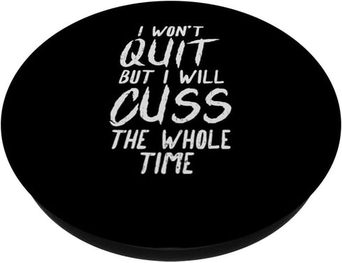 Wont Quit But Cuss All The Time Funny Workout Run Fit Women PopSockets Swappable PopGrip