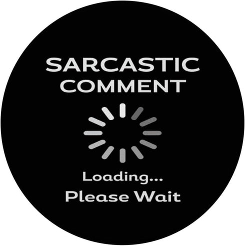 PopSockets Standard PopGrip Humorous Sarcastic Comment Loading Please Wait Dad