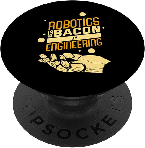 Robotics Is The Bacon Of Engineering - Funny Nerd PopSockets Swappable PopGrip