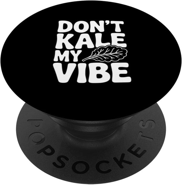 Fraxoweb Don't Kale My Vibe Funny Plant Lover Humor PopSockets Adhesive PopGrip