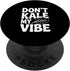 Fraxoweb Don't Kale My Vibe Funny Plant Lover Humor PopSockets Adhesive PopGrip