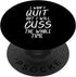 Wont Quit But Cuss All The Time - Funny Workout Run Fit Women PopSockets Swappable PopGrip