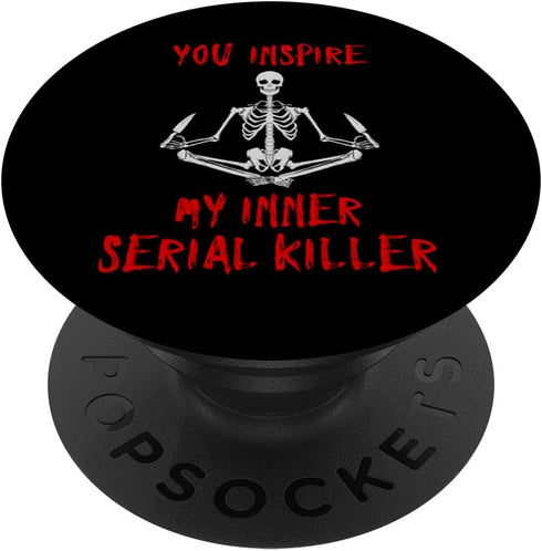 You Inspire My Inner Serial Killer Funny Skeleton & Knives PopSockets: Swappable Grip for Phones & Tablets