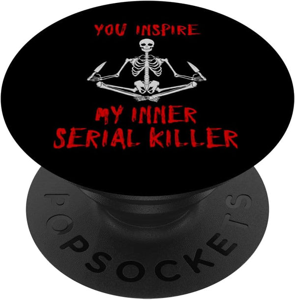 You Inspire My Inner Serial Killer Funny Skeleton & Knives PopSockets: Swappable Grip for Phones & Tablets