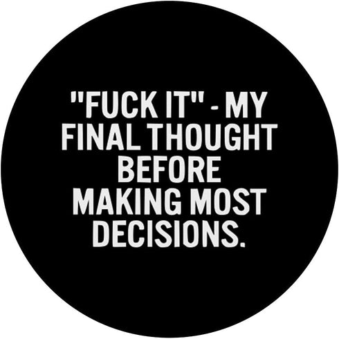 Fuck It My Final Thought Funny Adult Humor PopSockets Swappable PopGrip