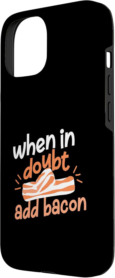 Funny Bacon Designs For Bacon Lovers 15 When In Doubt Add Bacon Case for iPhone