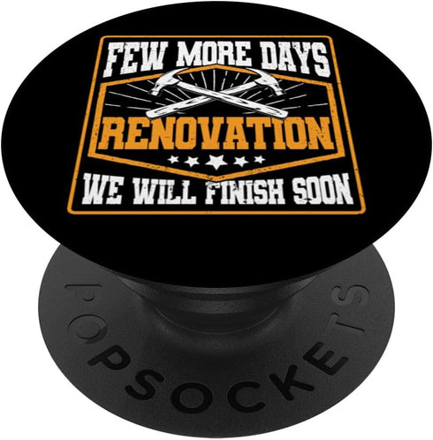 Few More Days Renovation Funny Home Renovation Men PopSockets Standard PopGrip