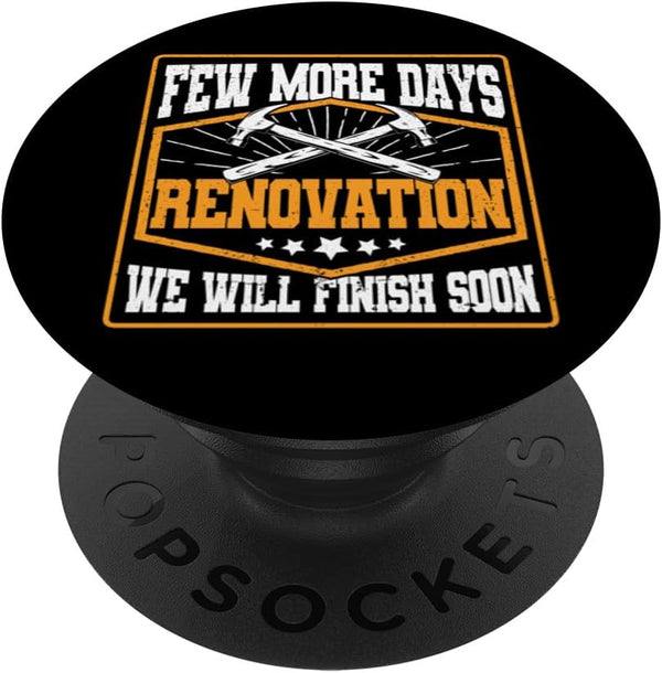 Few More Days Renovation Funny Home Renovation Men PopSockets Standard PopGrip