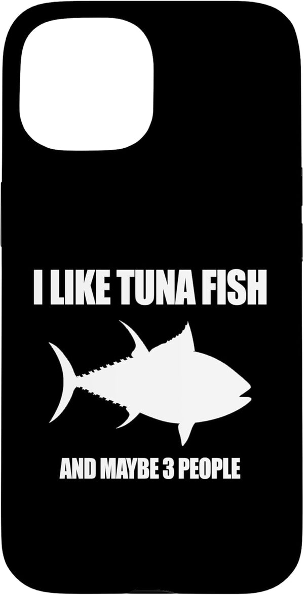 Funny I Like Tuna Fish And Maybe 3 People I Like Tuna Fish and Maybe 3 People for Tuna Lovers Case