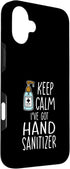 Funny Germaphobe Sanitizer Gift Idea 16 Funny Hygiene Keep Calm Ive Got Hand Sanitizer Case for iPhone Plus