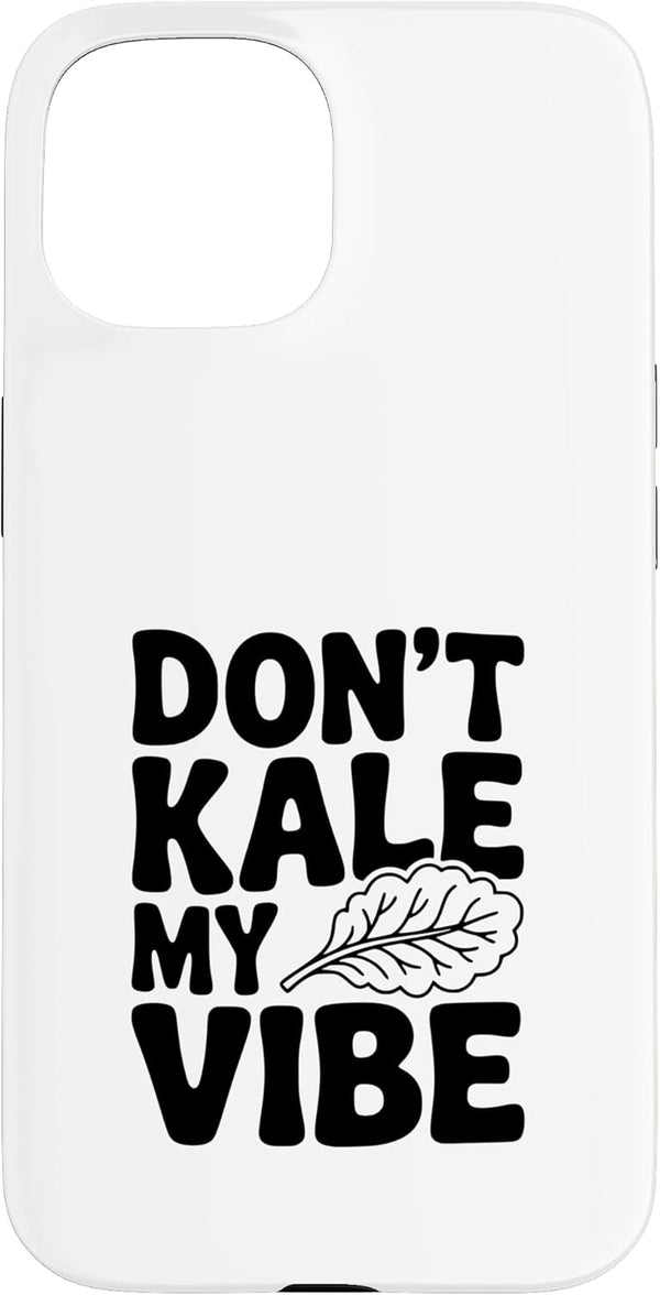 Fraxoweb Don't Kale My Vibe Funny Plant Lover Humor Case for iPhone 15